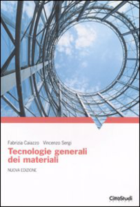 Tecnologia generale dei materiali Fabrizia Caiazzo Vincenzo Sergi UTET